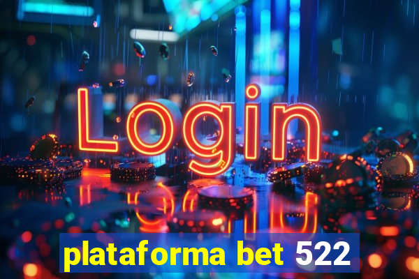 plataforma bet 522